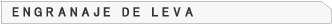 ENGRANAJE DE LEVA